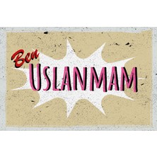 tp Retro Vintage 5 mm Ahşap Üzerine Ben Uslanmam Temalı Poster Tablo 20X30 cm