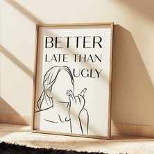 Des Vu Print Better Late Than Ugly, Bakım Güzellik Pinterest Temalı Çerçevesiz Poster