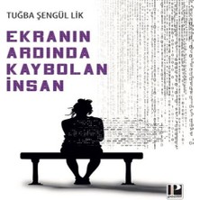 Ekranın Ardında Kaybolan Insan