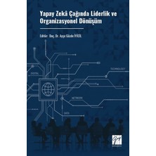 Gazi Kitabevi Yapay Zeka Çağında Liderlik ve Organizasyonel Dönüşüm