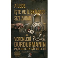 Akıl İzi Yayınları Ailede Işte ve Ilişkilerde Size Zarar Verenleri Durdurmanın Psikolojik Şifreleri