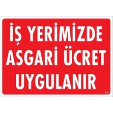 Işyerimizde Asgari Ücret Uygulanır Uyarı Levhası 25X35 KOD:421