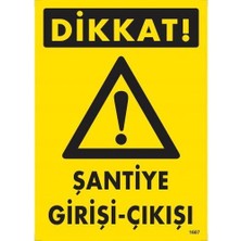 Dikkat Şantiye Giriş Çıkış Uyarı Levhası 25X35 KOD:1607