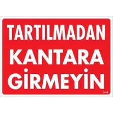 Tartılmadan Kantara Girmeyin Uyarı Levhası 25X35 KOD:1619