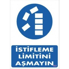 Istifleme Limitini Aşmayın Levhası 25X35 KOD:603