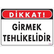 Girmek Tehlikelidir Uyarı Levhası 25X35 KOD:1401