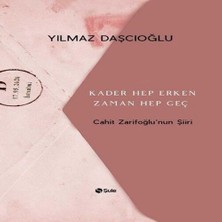 Bucuks Kader Hep Erken Zaman Hep Geç - Cahit Zarifoğlunun Şiiri