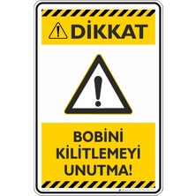 İsg Tabelam 25X35CM/ETIKET/BOBINI Kilitlemeyi Unutma