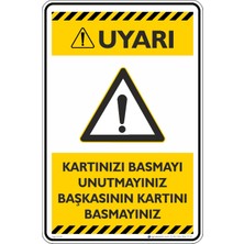 İsg Tabelam 25X35CM/DEKOTA/KARTINIZI Basmayı Unutmayınız Başkasının Kartını Basmayınız