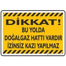 İsg Tabelam 25X35CM/ETIKET/DIKKAT Bu Yolda Doğalgaz Hattı Vardır Izinsiz Kazı Yapılmaz