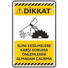 İsg Tabelam 25X35CM/ETIKET/ELINI Kesilmelere Karşı Koruma Önlemlerini Almadan Çalışma