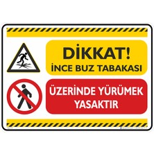 İsg Tabelam 25X35CM/ETIKET/DIKKAT Ince Buz Tabakası