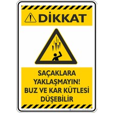 İsg Tabelam 25X35CM/DEKOTA/SAÇAKLARA Yaklaşmayın Buz ve Kar Kütlesi Düşebilir