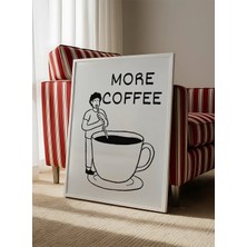 Des Vu Print More Coffee, Kahve Temalı Çerçevesiz Poster, Kahve Köşesi Mutfak Temalı Poster