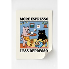 Viela Home Çerçevesiz More Espresso, Less Depresso Poster – Eğlenceli Kedili Kahve Temalı Duvar Tablosu