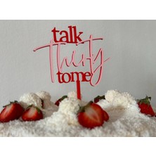 Liya3D Talk Thirty To Me Pasta Süsü – 30 Yaş Doğum Günü Cake Topper