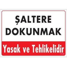Mey Ithalat® Şaltere Dokunma Uyarı Levhası 25X35 Kod: 1135