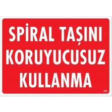 Mey Ithalat® Spiral Taşını Koruyucusuz Kullanma Uyarı Levhası 25X35 KOD:252