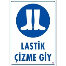 Mey Ithalat® Lastik Çizme Giyiniz Uyarı Levhası 25X35 Kod:16