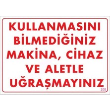 Mey Ithalat® Kullanmayı Bilmediğiniz Makina Uyarı Levhası 25X35 KOD:208