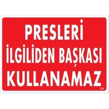 Mey Ithalat® Presleri Ilgiliden Başkası Kullanamaz Uyarı Levhası 25X35 KOD:235