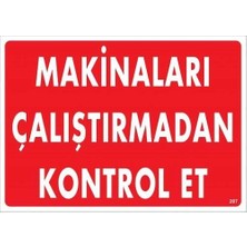Mey Ithalat® Makinaları Çalıştırmadan Kontrol Et Uyarı Levhası 25X35 KOD:207