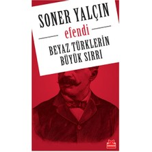 Beyaz Türklerin Büyük Sırrı - Efendi