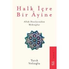 Halk Içre Bir Ayine - Allah Dostlarından Mektuplar