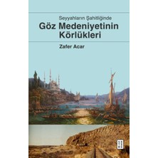 Göz Medeniyetinin Körlükleri
