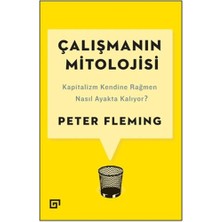 Çalışmanın Mitolojisi: Kapitalizm Kendine Rağmen Nasıl Ayakta Kalıyor?