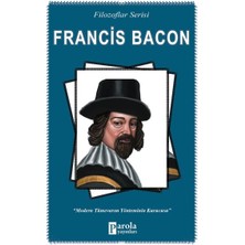 Francis Bacon - Filozoflar Serisi - Modern Tümevarım Yönteminin Kurucusu