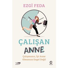 Çalışan Anne: Çalışmanız, Iyi Anne Olmanıza Engel Değil