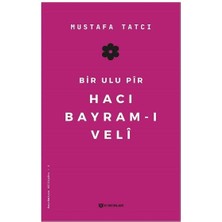 Bir Ulu Pir Hacı Bayramı Veli