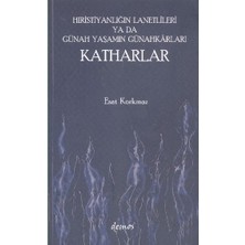 Hıristiyanlığın Lanetlileri Ya Da Günah Yaşamın Günahkarları Katharlar