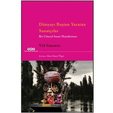Dünyayı Baştan Yaratan Sanatçılar Bir Güncel Sanat Manifestosu