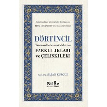 Dört Incil - Yazılması Derlenmesi Muhtevası-Farklılıkları ve Çelişkileri