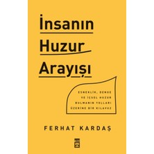 Insanın Huzur Arayışı