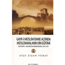 Gayr-I Müslim Idare Altında Müslümanların Din Eğitimi  Avusturya-Macaristan Dönemi Bosna 1878-19