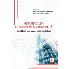 Gazi Kitabevi Girişimcilik Ekosistemi ve Yapay Zekâ: Yeni Nesil Inovasyon ve Iş Modelleri