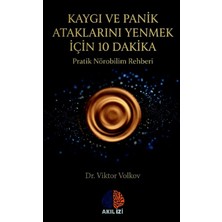 Akıl İzi Yayınları Kaygı ve Panik Ataklarını Yenmek Için 10 Dakika