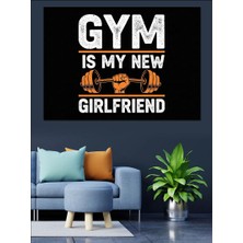 Karizma Tablo Gym Is My New Girlfriend Yazısı Dekoratif Kanvas - Mdf Ahşap Tablo