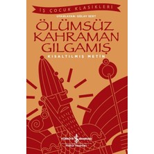 Lisinya Ölümsüz Kahraman Gılgamış - Iş Çocuk Klasikleri - Kısaltılmış Metin