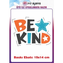 F17 Ajans Be Kind Yazı Temalı Ütü ile Yapışan Tekstil Kumaş Tişört Baskı
