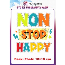 F17 Ajans Non Stop Happy Yazı Temalı Ütü ile Yapışan Tekstil Kumaş Tişört Baskı