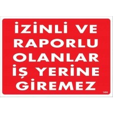 Bucuks Mey Ithalat® Izinli ve Raporlu Olanlar Iş Yerine Giremez Uyarı Levhası 25X35 KOD:1404