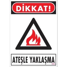 Bucuks Mey Ithalat® Dikkat Ateşle Yaklaşma Uyarı Levhası 25X35 KOD:850