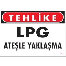 Bucuks Mey Ithalat® Lpg Ateşle Yaklaşma Uyarı Levhası 25X35 KOD:757