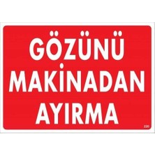 Bucuks Mey Ithalat® Gözünü Makinadan Ayırma Uyarı Levhası 25X35 KOD:220