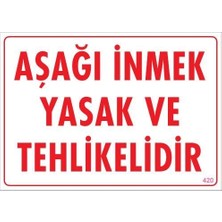Bucuks Mey Ithalat® Aşağı Inmek Yaşaktır Uyarı Levhası 25X35 KOD:420