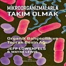 Epilons Mikroorganizmalarla Takım Olmak - Organik Bahçecilik Toprak Besin Ağı